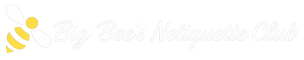 Big Bee's Netiquette Club